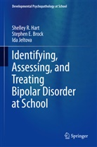 Stephen Brock, Stephen E Brock, Stephen E. Brock, Shelley Hart, Shelley R Hart, Shelley R. Hart... - Identifying, Assessing, and Treating Bipolar Disorder at School