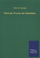 Karsch, Prof Dr Karsch, Prof. Dr. Karsch - Flora der Provinz der Westfalen