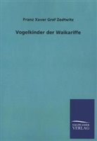 Franz Graf Zedtwitz, Franz Xaver Graf Zedtwitz - Vogelkinder der Waikariffe