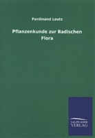 Ferdinand Leutz - Pflanzenkunde zur Badischen Flora