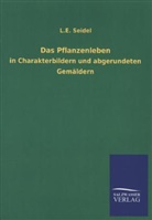 L E Seidel, L. E. Seidel - Das Pflanzenleben