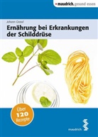 Johann Grassl - Ern&auml;hrung bei Erkrankungen der Schilddr&uuml;se