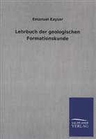 Emanuel Kayser - Lehrbuch der geologischen Formationskunde