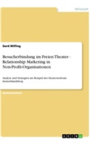Gerd Wilfing - Besucherbindung im Freien Theater - Relationship Marketing in Non-Profit-Organisationen