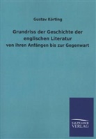 Gustav Körting - Grundriss der Geschichte der englischen Literatur