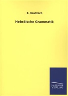 E Kautzsch, E. Kautzsch, Emil Kautzsch - Hebräische Grammatik