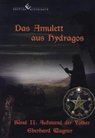 Eberhard Wagner - Das Amulett aus Hydragos. Bd.2