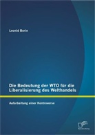 Leonid Borin - Die Bedeutung der WTO für die Liberalisierung des Welthandels: Aufarbeitung einer Kontroverse