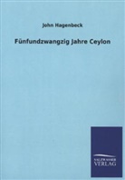 John Hagenbeck - Fünfundzwangzig Jahre Ceylon