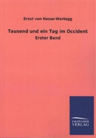 Ernst Von Hesse-Wartegg - Tausend und ein Tag im Occident. Bd.1