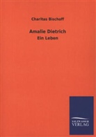 Charitas Bischoff - Amalie Dietrich