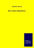Theodor Brand - Das Leben Napoleons