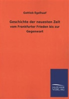 Gottlob Egelhaaf - Geschichte der neuesten Zeit vom Frankfurter Frieden bis zur Gegenwart