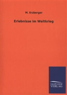 M Erzberger, M. Erzberger, Matthias Erzberger - Erlebnisse im Weltkrieg