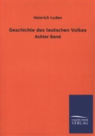 Heinrich Luden - Geschichte des teutschen Volkes. Bd.8