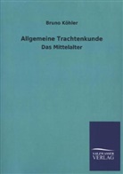 Bruno Köhler - Allgemeine Trachtenkunde - Das Mittelalter