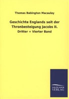 Thomas B. Macaulay, Thomas Babington Macaulay - Geschichte Englands seit der Thronbesteigung Jacobs II.. Bd.3+4