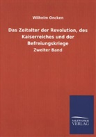 Wilhelm Oncken - Das Zeitalter der Revolution, des Kaiserreiches und der Befreiungskriege. Bd.2