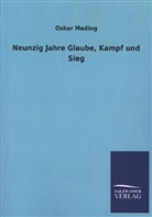 Oskar Meding - Neunzig Jahre Glaube, Kampf und Sieg