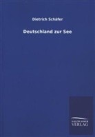Dietrich Schäfer - Deutschland zur See