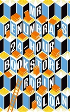 Robin Sloan - Mr Penumbra's 24-hour Bookstore