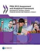 OECD, Organisation for Economic Co-Operation and Develop, Organization For Economic Cooperation An - PISA 2012 : assessment and analytical framework : mathematics, reading, science, problem solving and financial literacy