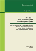 Benjamin Spörer - Die EU - Vom Elitenprojekt zum Bürgerprojekt