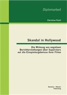 Christian Poell - Skandal in Hollywood: Die Wirkung von negativen Berichterstattungen über Superstars auf die Einspielergebnisse ihrer Filme