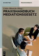 Ulrike Hinrichs, Ulrik Hinrichs, Ulrike Hinrichs - Praxishandbuch Mediationsgesetz