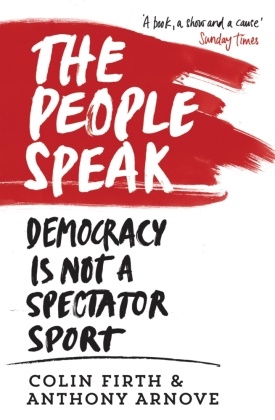 Colin Firth & Anthony Arnove,  Arnov, Anthony Arnove,  Arnove Anthony,  Firt, Coli Firth... - The People Speak: Democracy is Not a Spectator Sport
