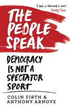 Colin Firth &amp; Anthony Arnove, Arnov, Anthony Arnove, Arnove Anthony, Firt, Coli Firth... - The People Speak: Democracy is Not a Spectator Sport