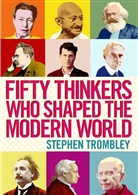 Stephen rombley, Stephen Trombley, Stephen (Author) Trombley, Trombley Stephen - Fifty Thinkers Who Shaped the Modern World