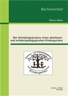 Viktoria Wloka - Der Gründungsprozess eines abenteuer- und erlebnispädagogischen Kindergartens