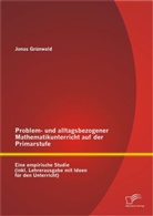 Jonas Grünwald - Problem- und alltagsbezogener Mathematikunterricht auf der Primarstufe