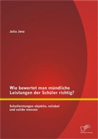 Julia Jenz - Wie bewertet man mündliche Leistungen der Schüler richtig?