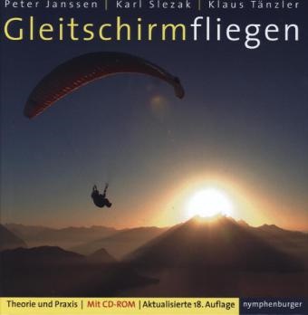  Jansse, Peter Janssen,  Sleza, Karl Slezak,  Tänzler, Klaus Tänzler... - Gleitschirmfliegen, m. CD-ROM - Theorie und Praxis