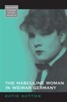 Katie Sutton - Masculine Woman in Weimar Germany