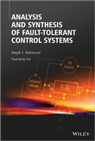 Magdi Mahmoud, Magdi S Mahmoud, Magdi S. Mahmoud, Magdi S. Xia Mahmoud, Ms Mahmoud, Mahmoud Magdi S.... - Analysis and Synthesis of Fault-Tolerant Control Systems