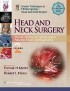 Robert Ferris, Robert L. Ferris, Robert L. Myers Ferris, Robert Myers Ferris, Eugene Myers, Robert Ferris... - Master Techniques in Otolaryngology Head Neck Surgery: Head Neck