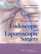 Nathaniel J. Soper, Lee L. Swanstrom, Lee L. Soper Swanstrom, Lee. L Swanstrom - Mastery of Endoscopic and Laparoscopic Surgery