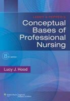 Dr. Lucy Hood, Lucy Hood, Lucy Jane Hood, Shirley Horn - Leddy & Pepper''s Conceptual Bases of Professional Nursing