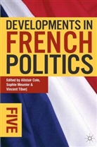 Alistai Cole, Alistair Cole, Alistair Meunier Cole, Sophi Meunier, Sophie Meunier, Vincent Tiberj... - Developments in French Politics 5