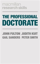 John Fulton, John (University of Sunderland Fulton, John Kuit Fulton, Judith Kuit, Judith (University of Sunderland Kuit, Gail Sanders... - The Professional Doctorate