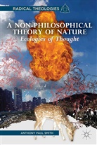 A Smith, A. Smith, Anthony P. Smith, Anthony Paul Smith - Non-Philosophical Theory of Nature