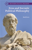 D Levy, D. Levy, David Levy - Eros and Socratic Political Philosophy