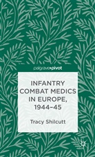 T Shilcutt, T. Shilcutt, Tracy Shilcutt - Infantry Combat Medics in Europe, 1944-45