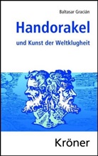 Balthasar Gracian, Baltasar Gracián, Balthasar Gracián, Sebastian Neumeister - Handorakel und Kunst der Weltklugheit