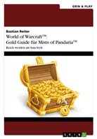 Bastian Reiter - World of Warcraft: Gold Guide für Mists of Pandaria