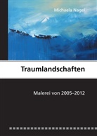 Michaela Nagel - Traumlandschaften