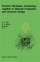 R Jones, R. Jones, Ryan, N Ryan, N. Ryan, George C. Sih - Fracture Mechanics Technology Applied to Material Evaluation and Structure Design